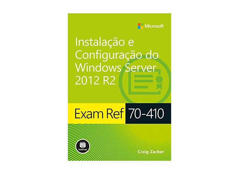 Instalação e Configuração do Windows Server 2012 R2 - Série Exam Ref 70-410 - Zacker, Craig - 9788582603574