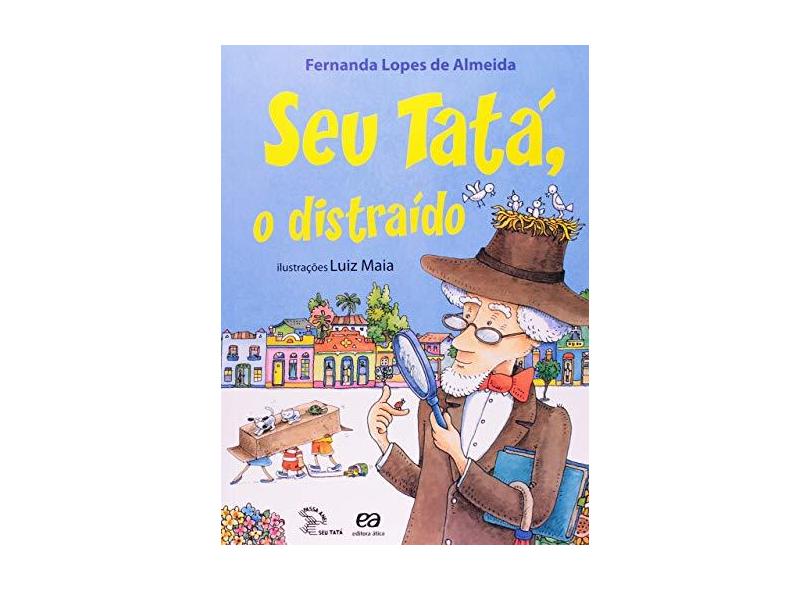 Seu Tatá, o Distraído - Conforme a Nova Ortografia - Col. Passa Anel - Almeida, Fernanda Lopes De - 9788508139637