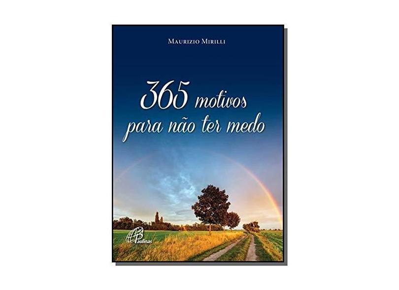 365 Motivos Para Não Ter Medo - Maurizio Mirilli - 9788535640090