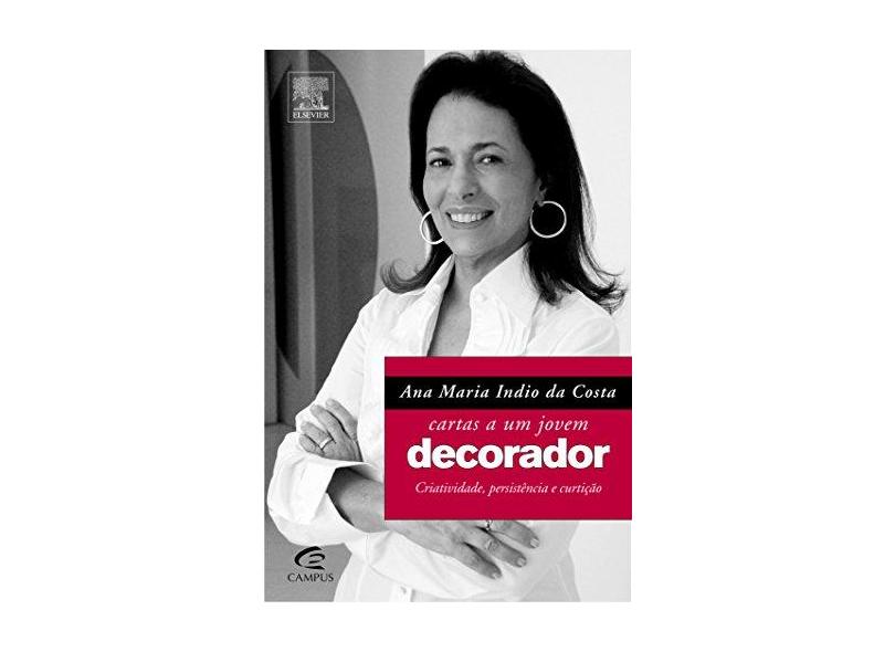 Ana Maria Índio da Costa - Cartas a um Jovem Decorador - Costa, Ana Maria Índio Da - 9788535227369