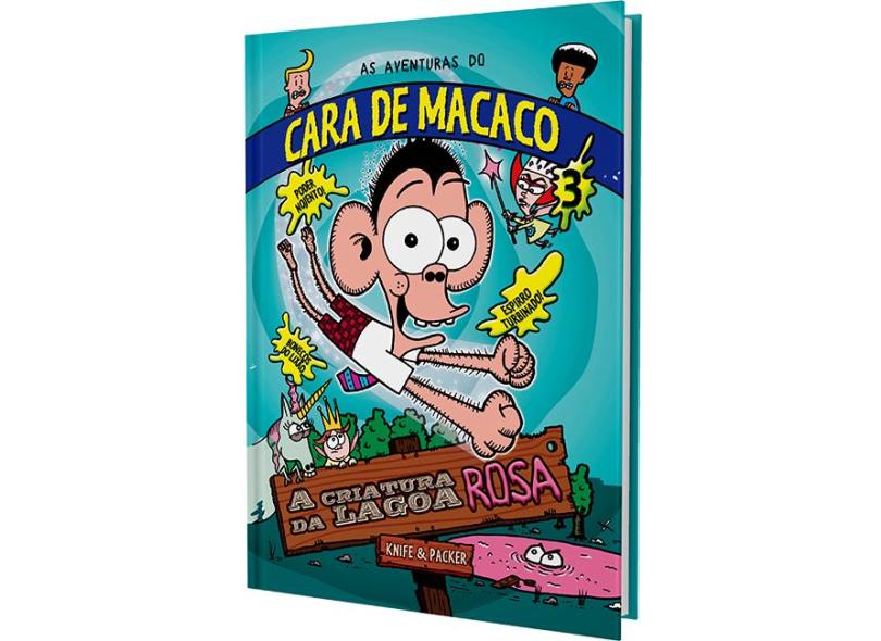 As Aventuras do Cara de Macaco - A Criatura da Lagoa Rosa - Knife; Packer - 9788539501069