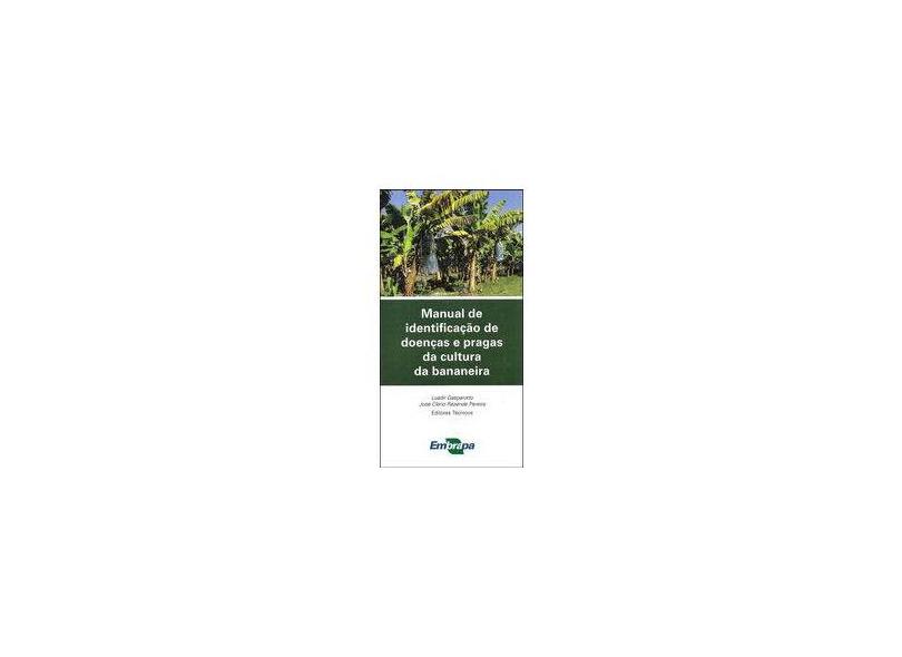 Manual de Identificação de Doenças e Pragas da Cultura da Bananeira - José Clério Rezende Pereira - 9788570355812
