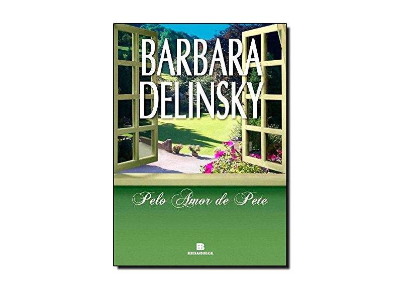 Pelo Amor de Pete - Delinsky, Barbara - 9788528611076