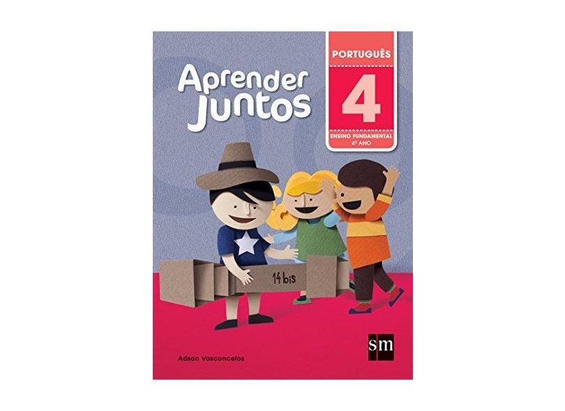 Aprender Juntos - Português - 4º Ano - 5ª Ed. 2016 - Adson Vasconcelos - 9788541815048