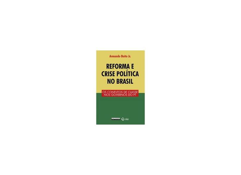 Reforma e Crise Política no Brasil - Armando Boito Jr. - 9788526814561