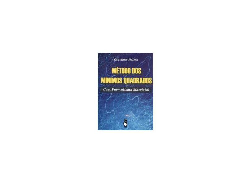 Métodos dos Mínimos Quadrados com Formalismo Matricial - Helene, Otaviano - 9788588325548
