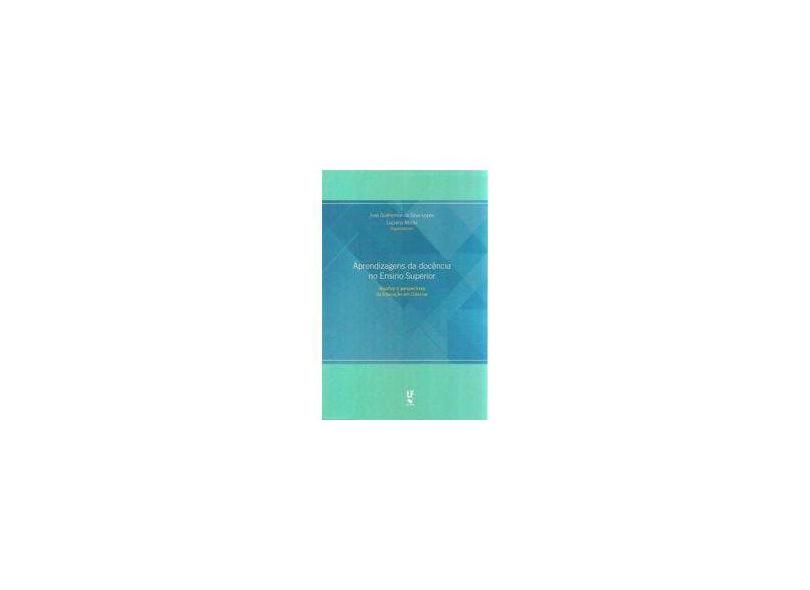 Aprendizagens da Docência no Ensino Superior Desafios e Perspectivas da Educação em Ciências - Jos&#233; Guilherme Da Silva Lopes - 9788578614829
