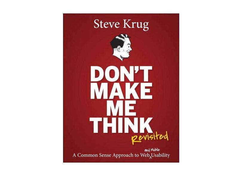 Don't Make Me Think, Revisited: A Common Sense Approach to Web Usability - Capa Comum - 9780321965516