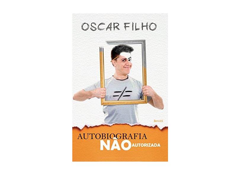 Autobiografia Não Autorizada - Filho, Oscar; Filho, Oscar - 9788582400999