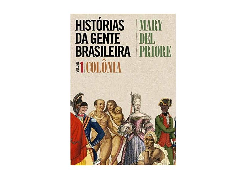 Histórias da Gente Brasileira - Vol. 1 - Priore, Mary Del - 9788544103852