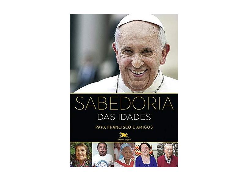 Sabedoria das Idades - Papa Francisco - 9788515045488