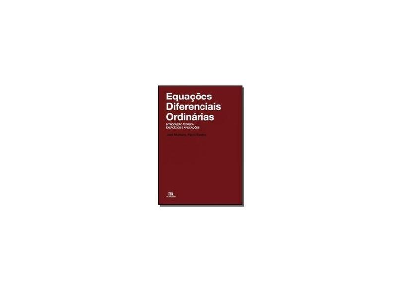 Equacoes Diferenciais Ordinarias: Introducao Teorica, Exercicios E Aplicacoes - Capa Comum - 9789724042503