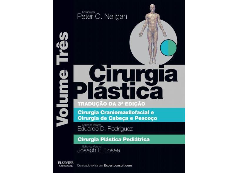 CIRURGIA PLASTICA - CIRURGIA CRANIOMAXILOFACIAL E CIRURGIA DE CABECA E PESCOCO - Losee, Joseph / Neligan, Peter / Rodriguez, Eduardo - 9788535277975