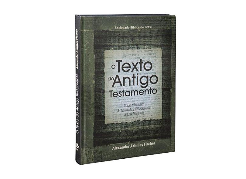 O Texto do Antigo Testamento - Alexandr Achilles Fischer - 9788531111280