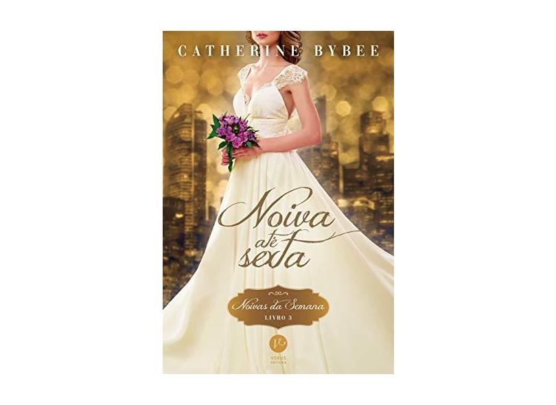 Noiva Até Sexta - Coleção Noivas da Semana Vol.3 - Catherine Bybee - 9788576866053