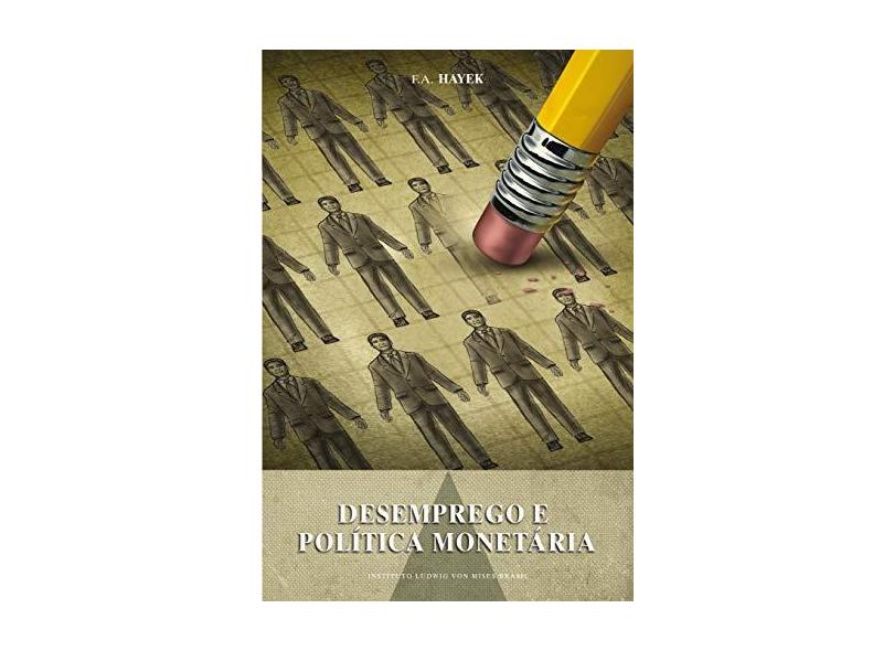 Desemprego e Política Monetária - F. A. Hayek - 9788562816222