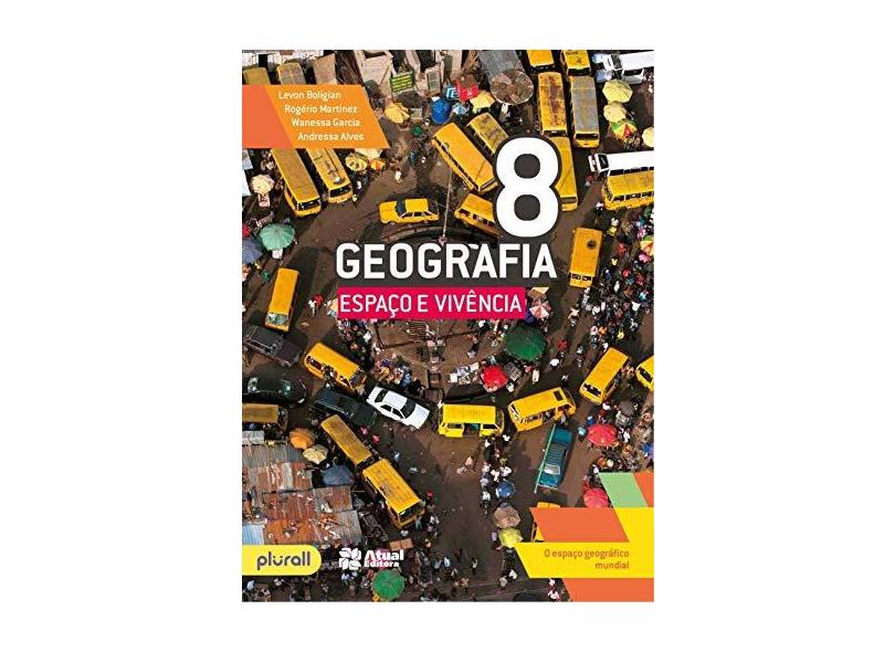 Geografia - Espaço e Vivência - 8º Ano - 5ª Ed. 2016 - Boligian, Levon;martinez, Rogério;vidal, Wanessa Pires G.; - 9788557690172