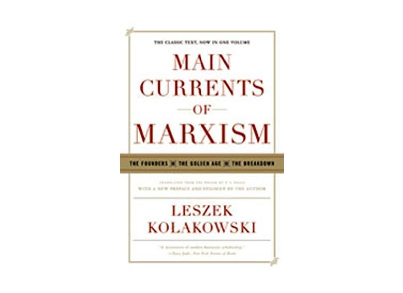 Main Currents of Marxism: The Founders, the Golden Age, the Breakdown - Capa Comum - 9780393329438