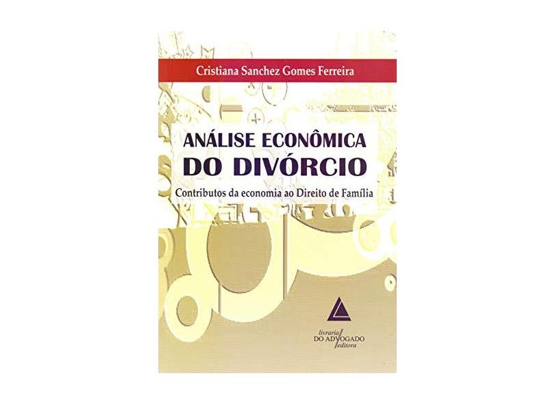 Análise Econômica do Divórcio - Ferreira, Cristiana Sanchez Gomes - 9788573489972