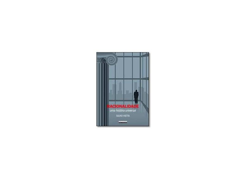 Racionalidade - Uma Historia Universal - Silvio Vietta - 9788526812765