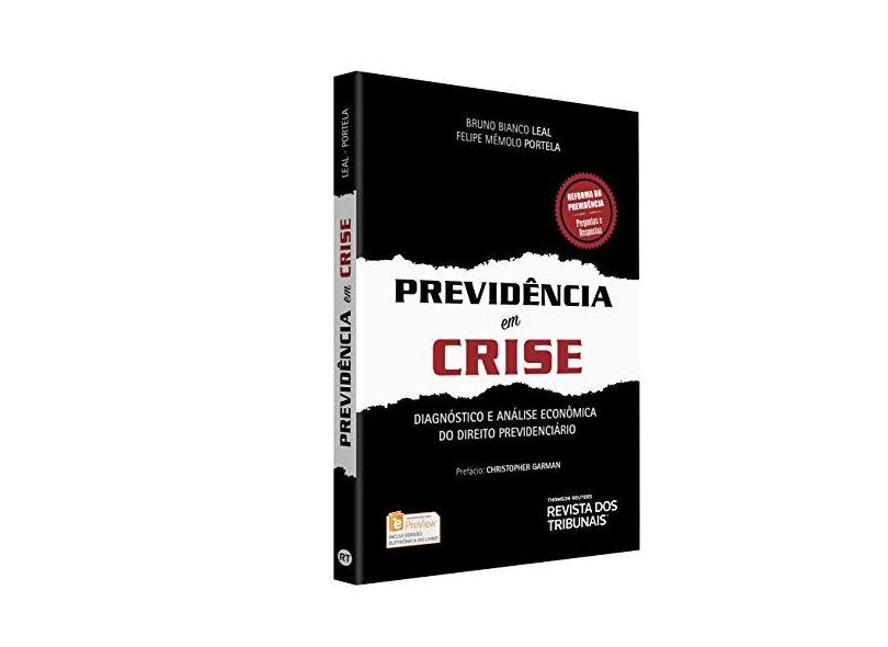 Previdência em Crise. Diagnóstico e Análise Econômica do Direito Previdenciário - Bruno Bianco Leal - 9788554947309