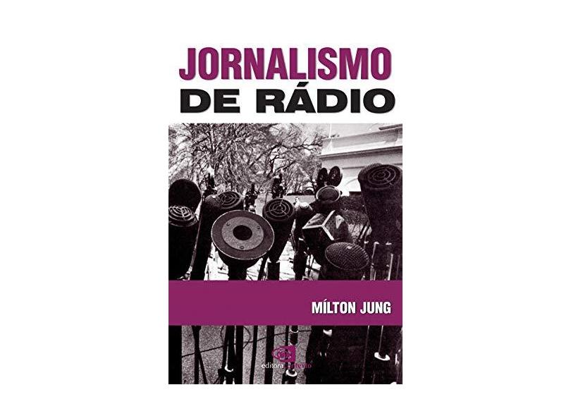Jornalismo de Rádio - Jung, Milton - 9788572442817