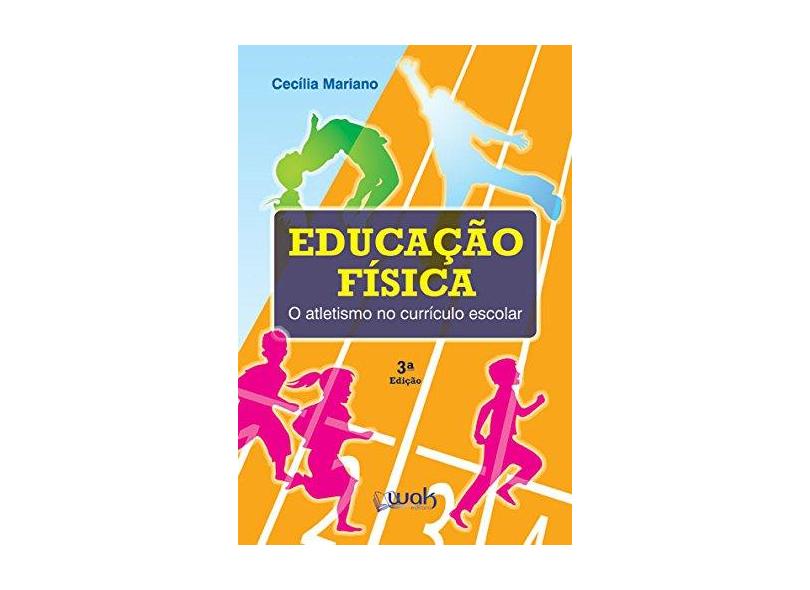 Educação Física - o Atletismo No Currículo Escolar - Mariano, Cecília; - 9788578541934