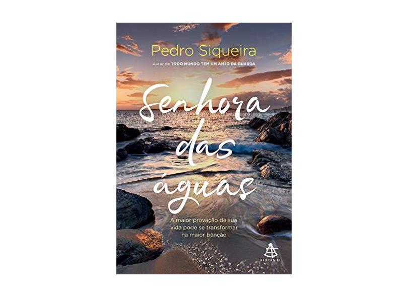 Senhora Das Águas – A Maior Provação da Sua Vida Pode Se Transformar na Maior Bênção - Siqueira, Pedro - 9788543104843