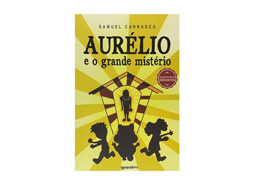 Aurélio e o Grande Mistério - Samuel Carrasco - 9788551600399