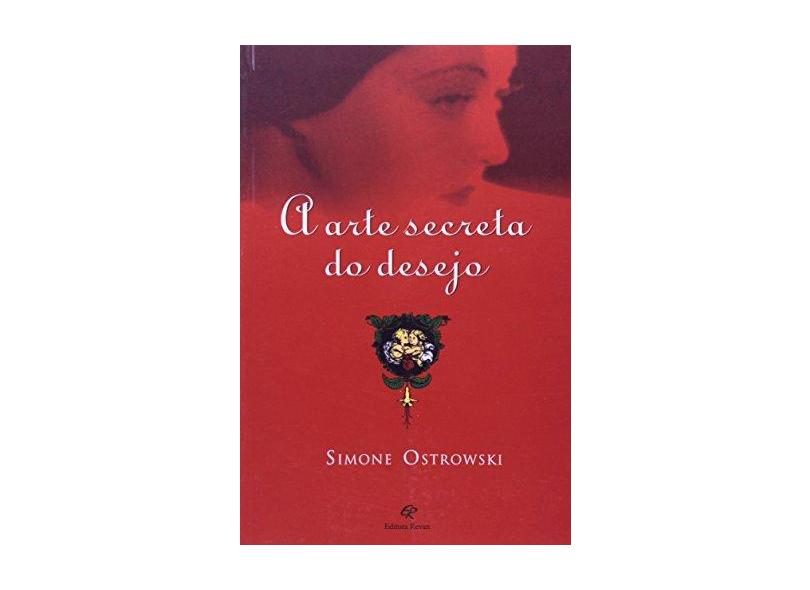 A Arte Secreta do Desejo - Ostrowski, Simone - 9788571062320