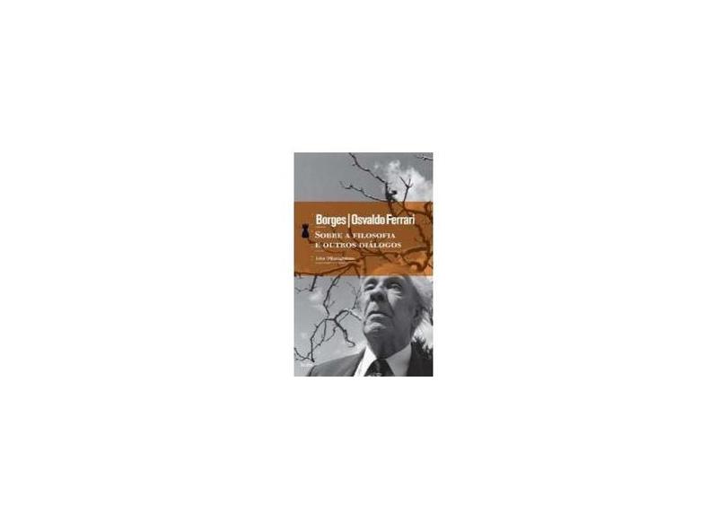 Sobre a Filosofia e Outros Diálogos - Borges Jorge Luis - 9788577151189