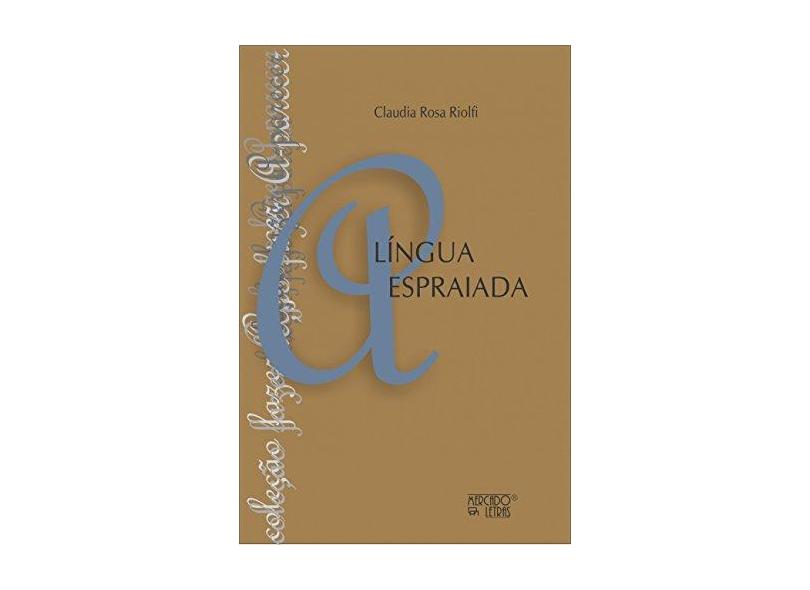 Língua Espraiada - Claudia Rosa Riolfi - 9788575913475