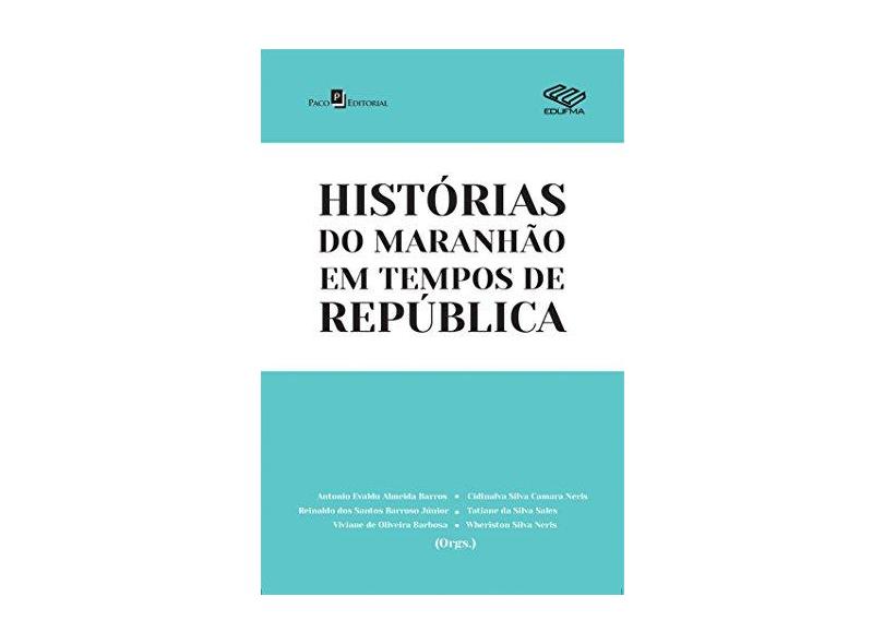 Histórias Do Maranhão Em Tempos De República - Tatiane Da Silva Sales - 9788581485850