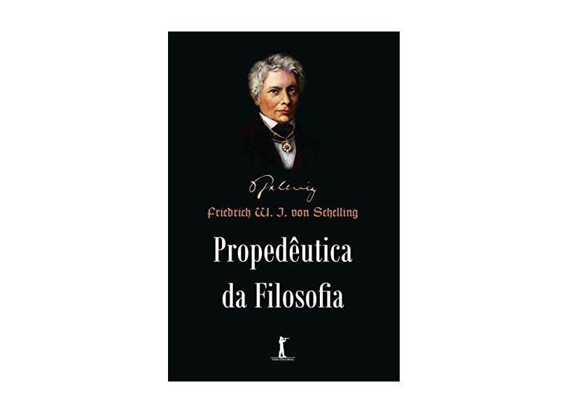 Propedêutica da Filosofia - Friedrich W. J. Von Schelling - 9788595070448