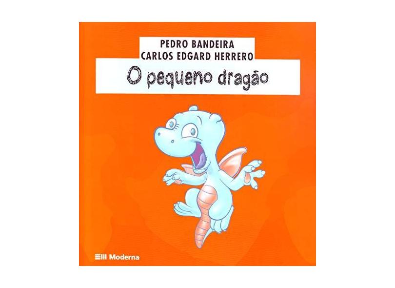 O Pequeno Dragão - Col. Hora da Fantasia - Bandeira, Pedro - 9788516050917