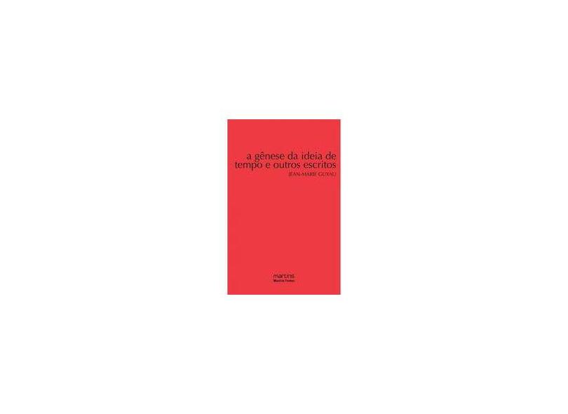 A Gênese da Ideia de Tempo e Outros Escritos - Guyau, Jean-marie - 9788561635664