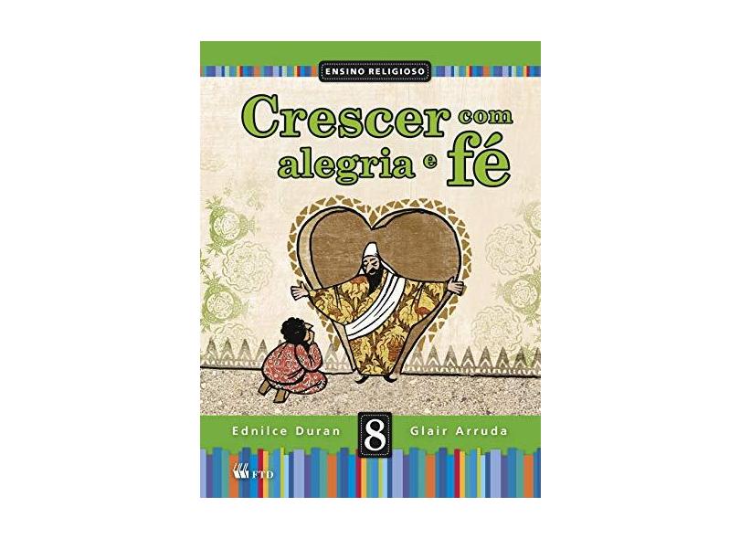 Crescer Com Alegria e Fé - 8º Ano - Duran, Ednilce; Arruda, Glair - 9788532285966