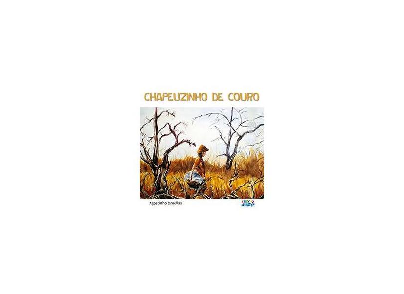 Chapeuzinho de Couro - Ornellas, Agostinho - 9788524920424