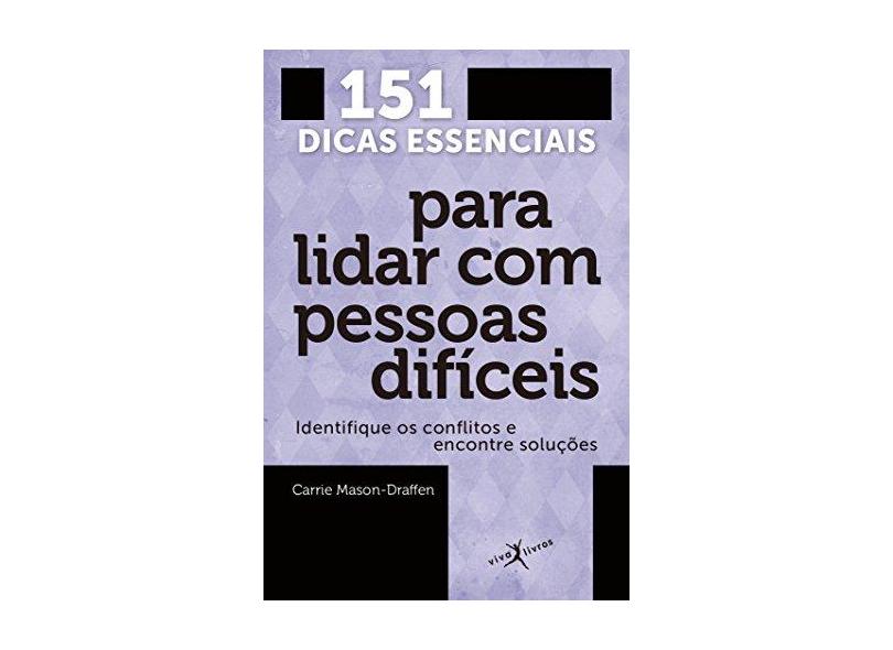 151 Dicas Essenciais Para Lidar com Pessoas Difíceis - Capa Comum - 9788581030883