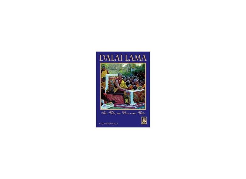 Dalai Lama - Sua Vida, seu Povo e Sua Visão - Farrer-halls, Gill - 9788573746020