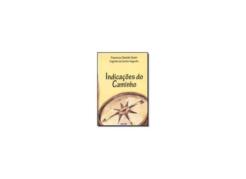 Indicacoes do Caminho - Xavier, Francisco Candido - 9788570460493