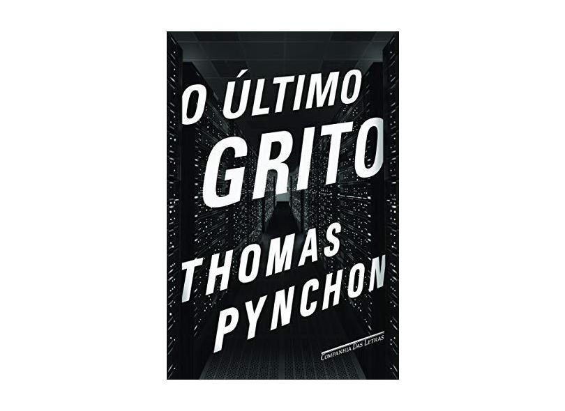 O Último Grito - Pynchon, Thomas - 9788535929287