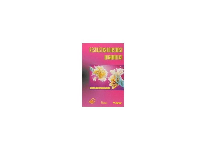 A Estilística No Discurso da Gramática - Agustini,carmen Lúcia Hernándes - 9788571131859