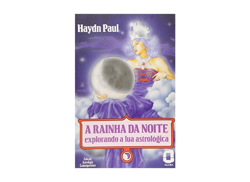 A Rainha da Noite - Explorando a Lua Astrol. - Paul, Haydn - 9788571834040