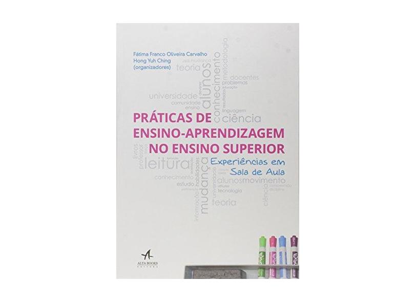 Práticas de Ensino-Aprendizagem no Ensino Superior. Experiências em Sala de Aula - Hong Yuh Ching - 9788550800080