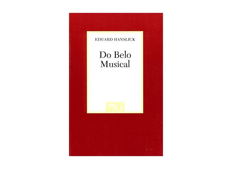 Do Belo Musical - Eduard Hanslick - 9789724416854