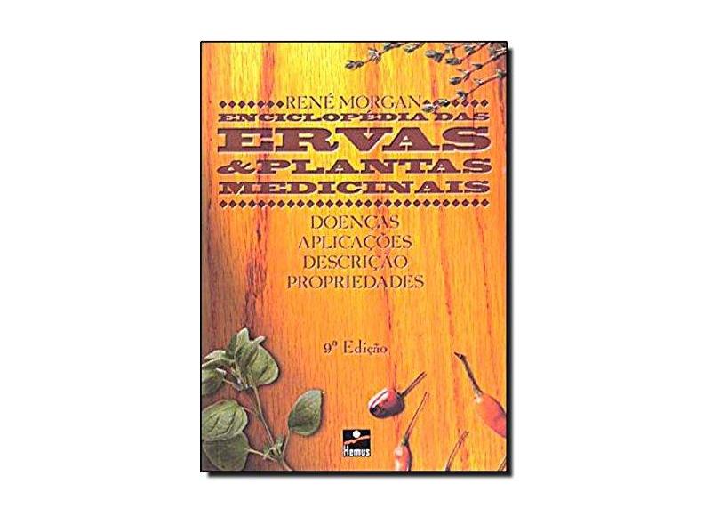Enciclopedia Das Ervas &amp; Plantas Medicinais - "morgan, Rene" - 9788528905052