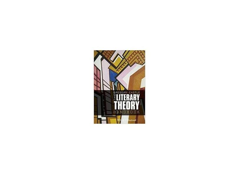 The Literary Theory Handbook - "castle, Gregory" - 9780470671955