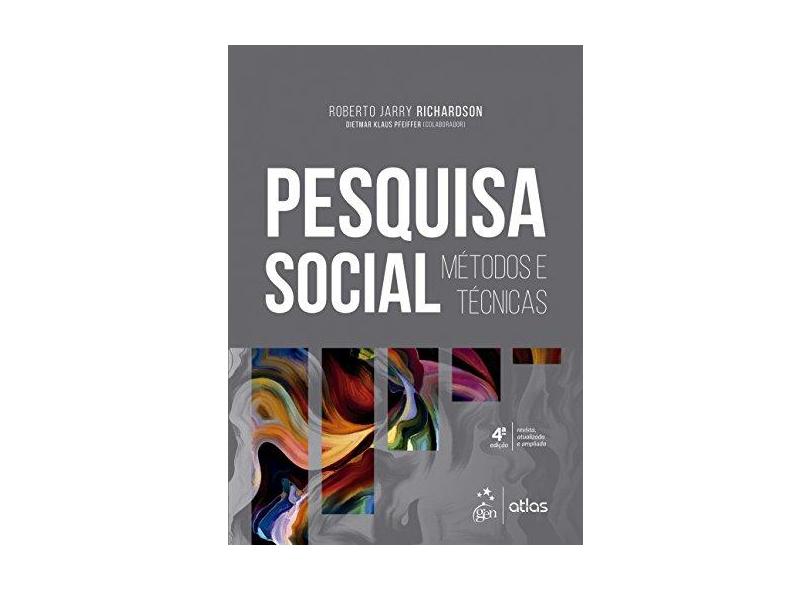 Pesquisa Social - Métodos e Técnicas - Roberto Jarry Richardson - 9788597013832