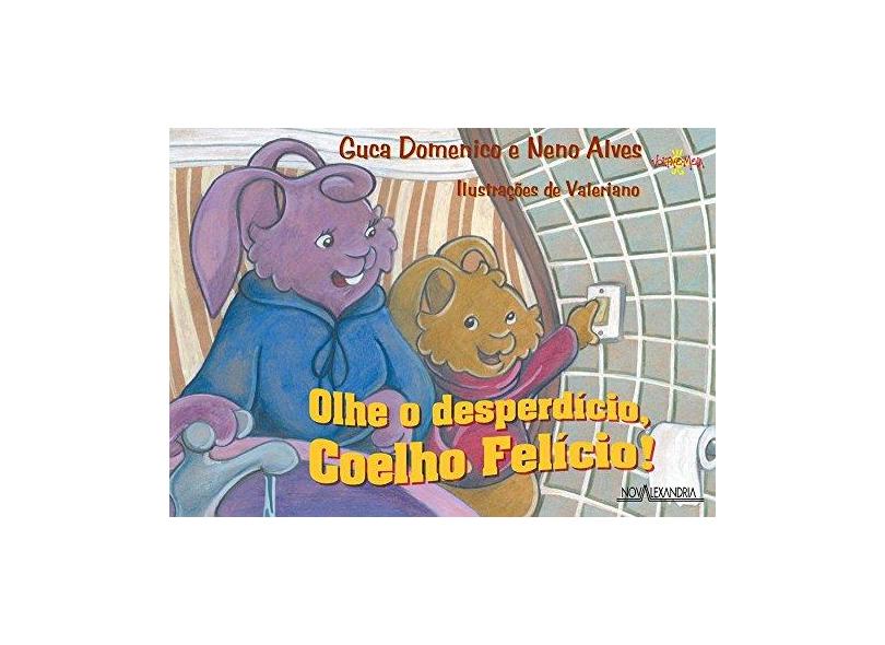 Olhe o Desperdício Coelho Felício! - Domenico, Guca; Neno Alves - 9788574921587